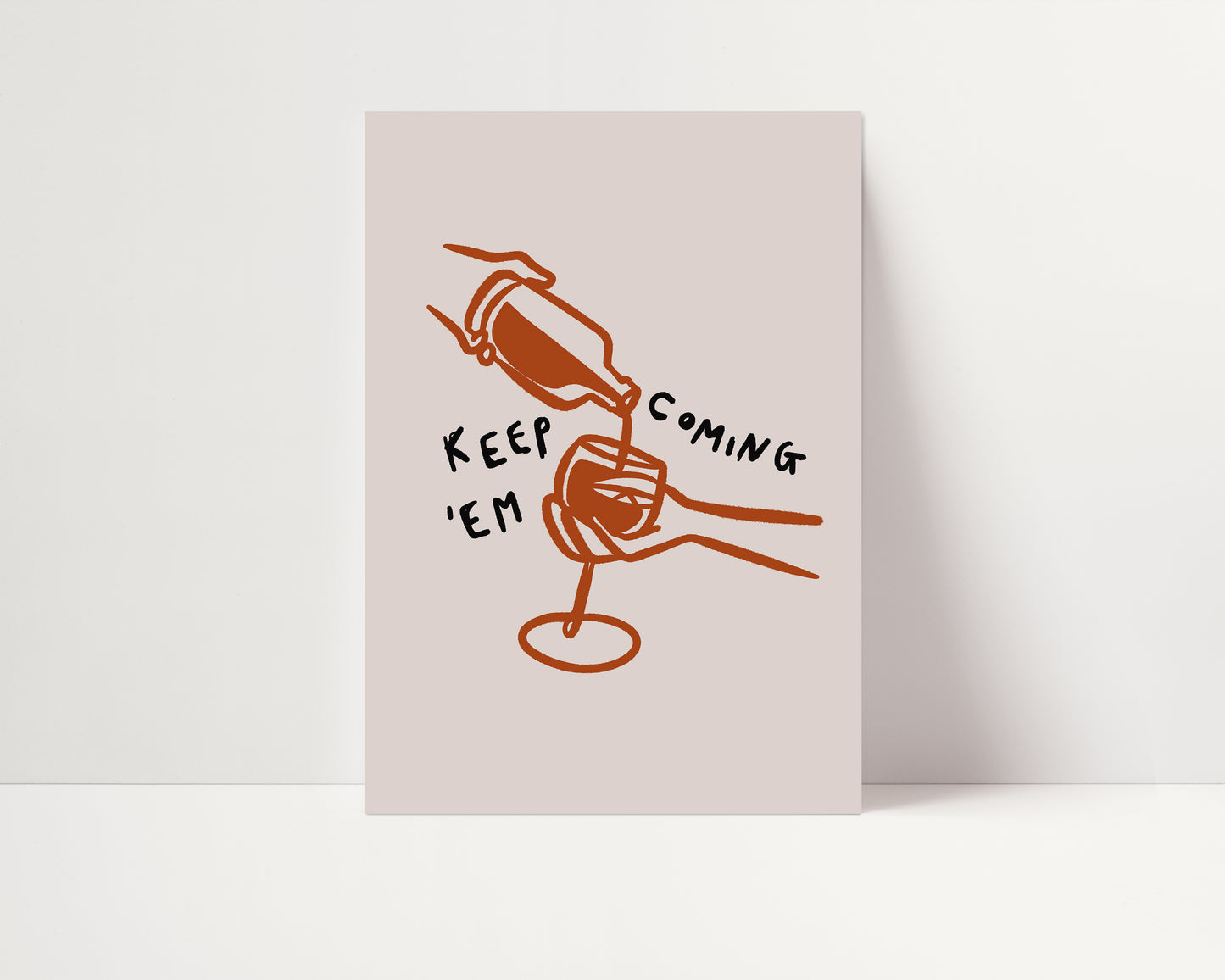 Keep'Em Coming | Wine Poster | UNFRAMED