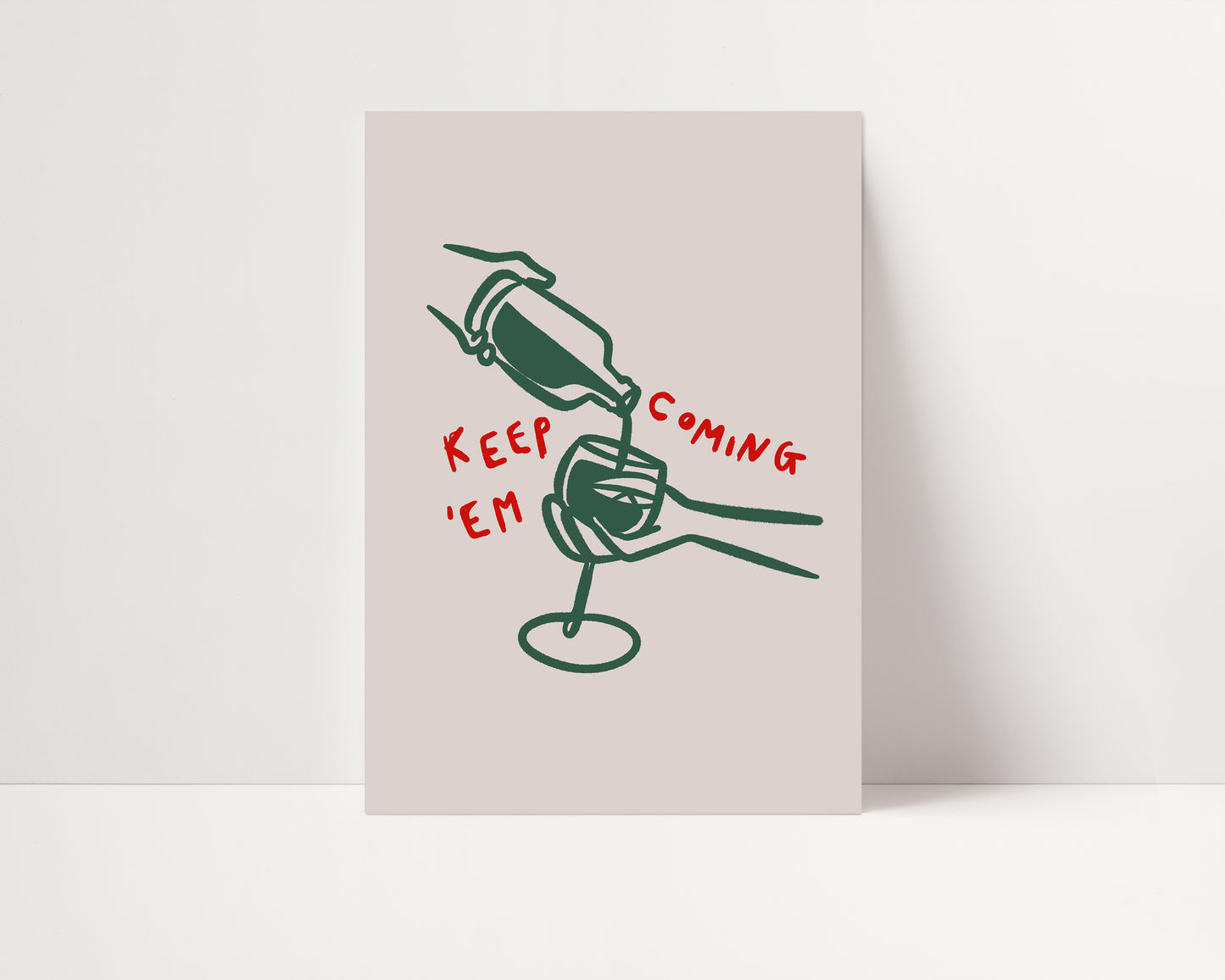 Keep'Em Coming | Wine Poster | UNFRAMED