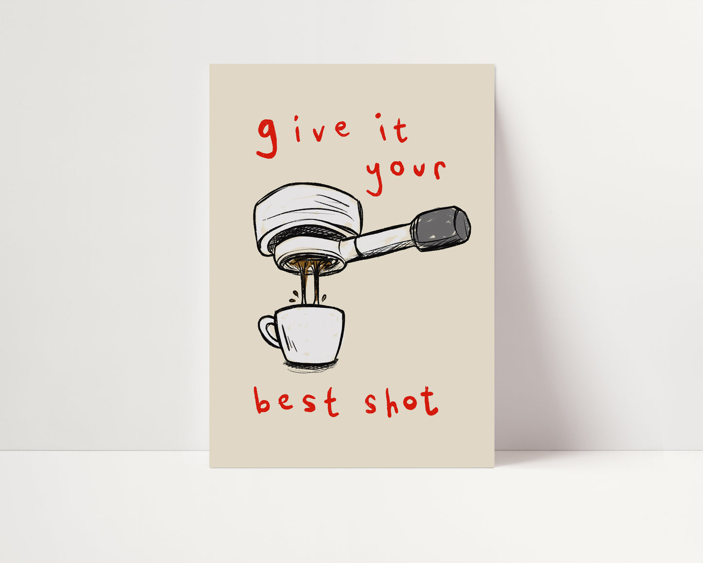 Give it Your Best Shot | Coffee Print | UNFRAMED