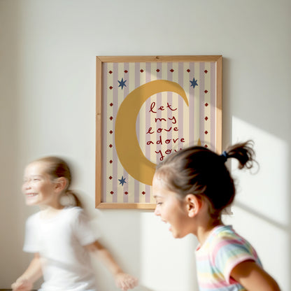 Let My Love Adore You | Nursery Moon Print | UNFRAMED