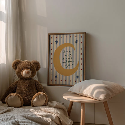 Let My Love Adore You | Nursery Moon Print | UNFRAMED