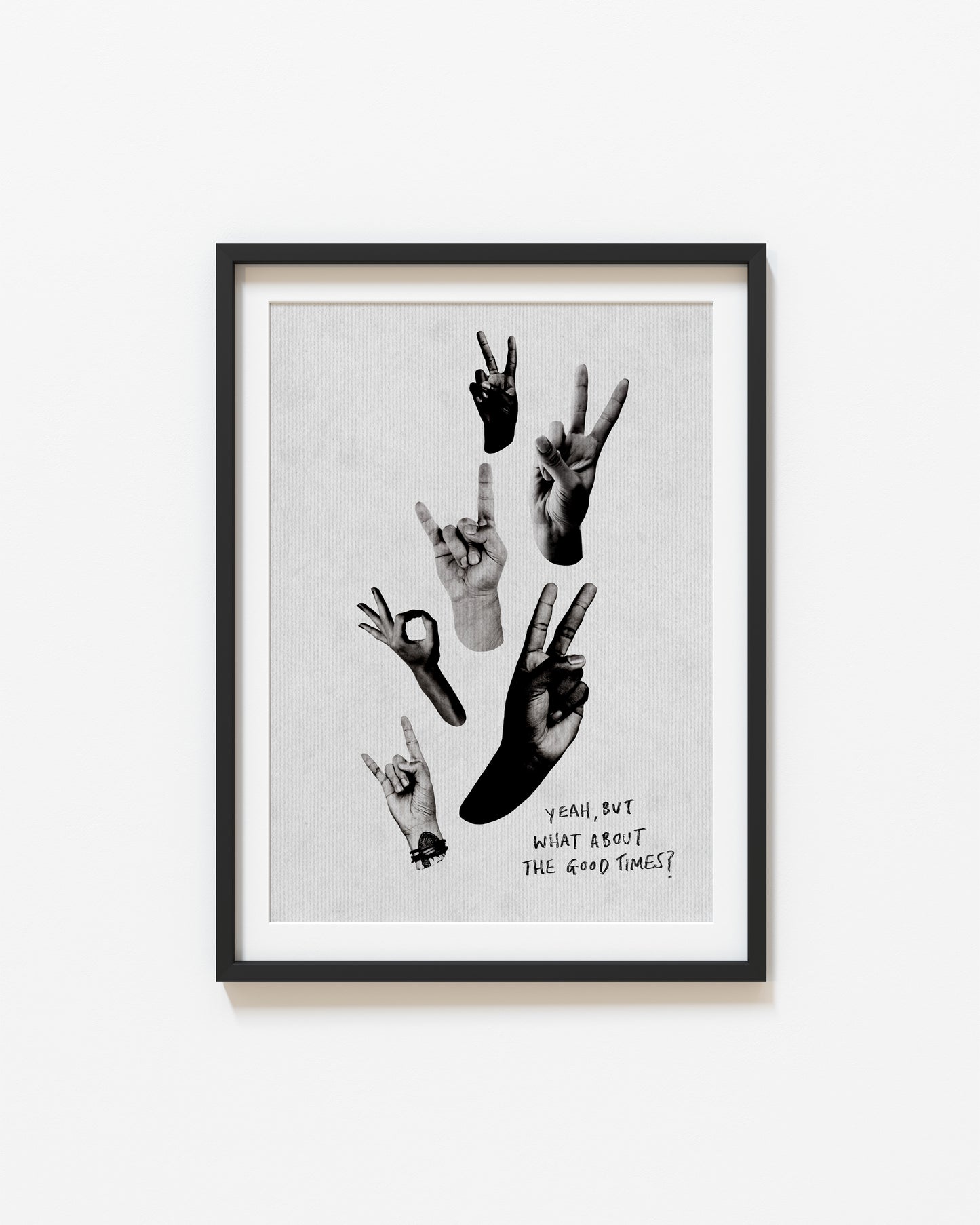 Yeah But What About The Good Times | Peace Poster | UNFRAMED