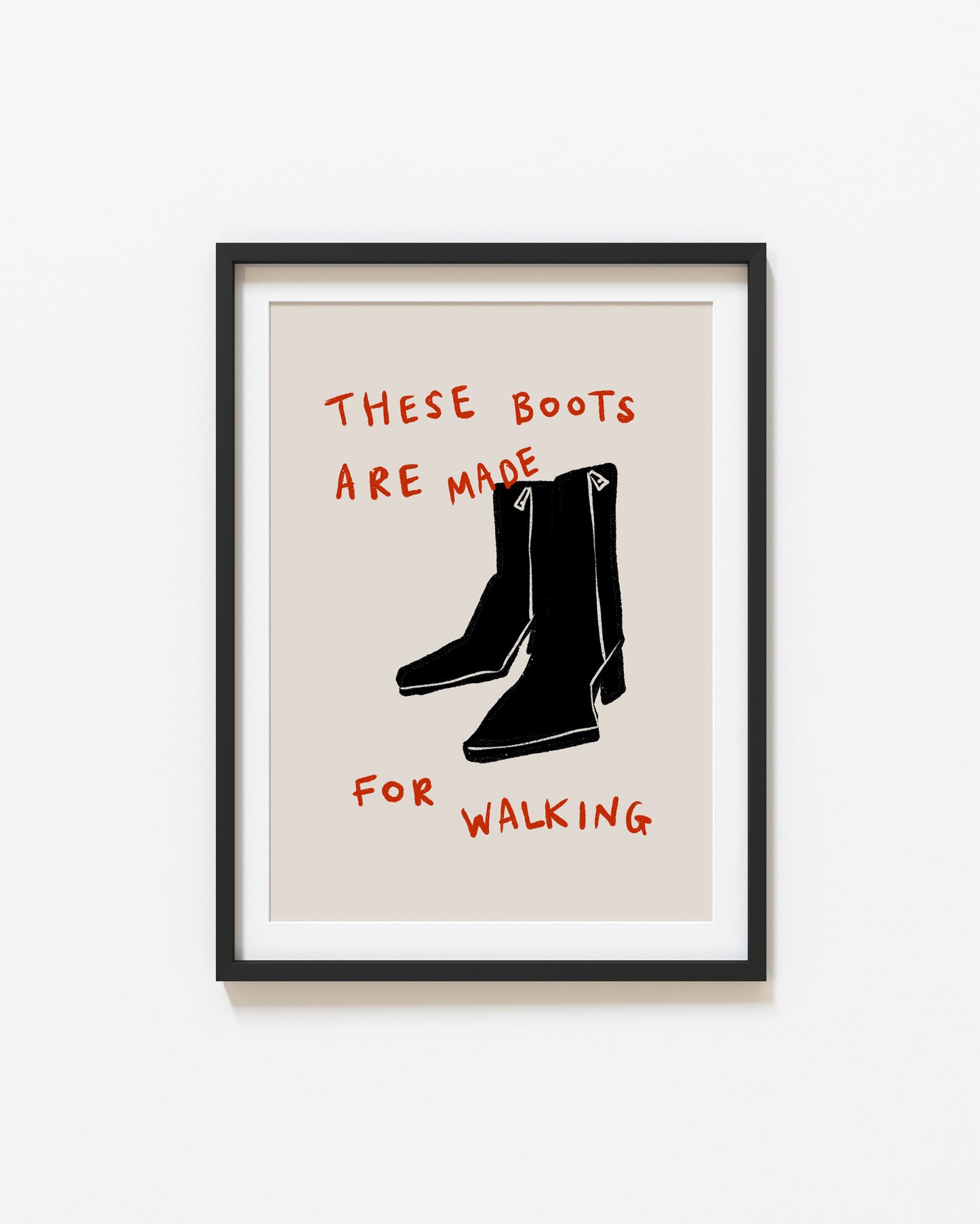 These Boots Are Made For Walking | Lyric Print | UNFRAMED