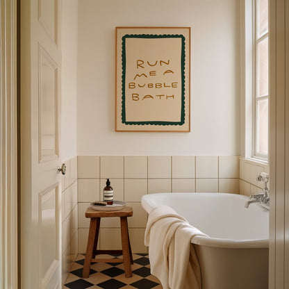 Run Me A Bubble Bath | Bathroom Poster | UNFRAMED