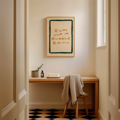 Run Me A Bubble Bath | Bathroom Poster | UNFRAMED
