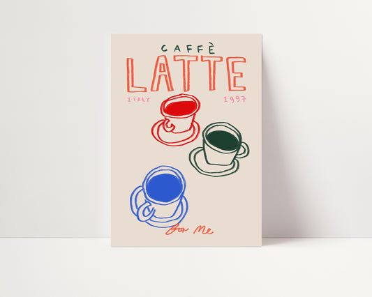 Caffè Latte For Me | Coffee Print | UNFRAMED