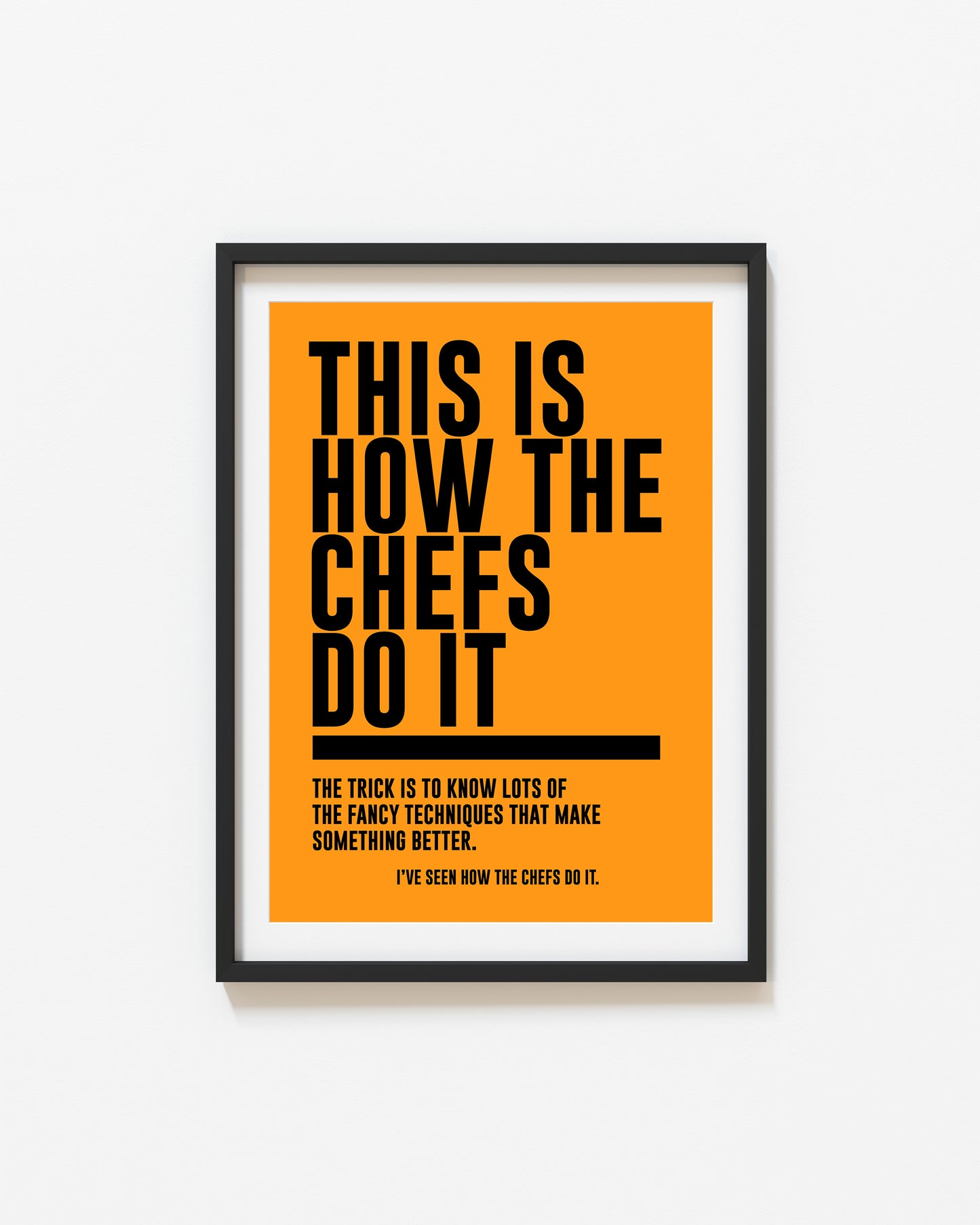 This Is How The Chefs Do It | Kitchen Print | UNFRAMED