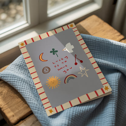 Lucky Is To Have You | Greeting Card