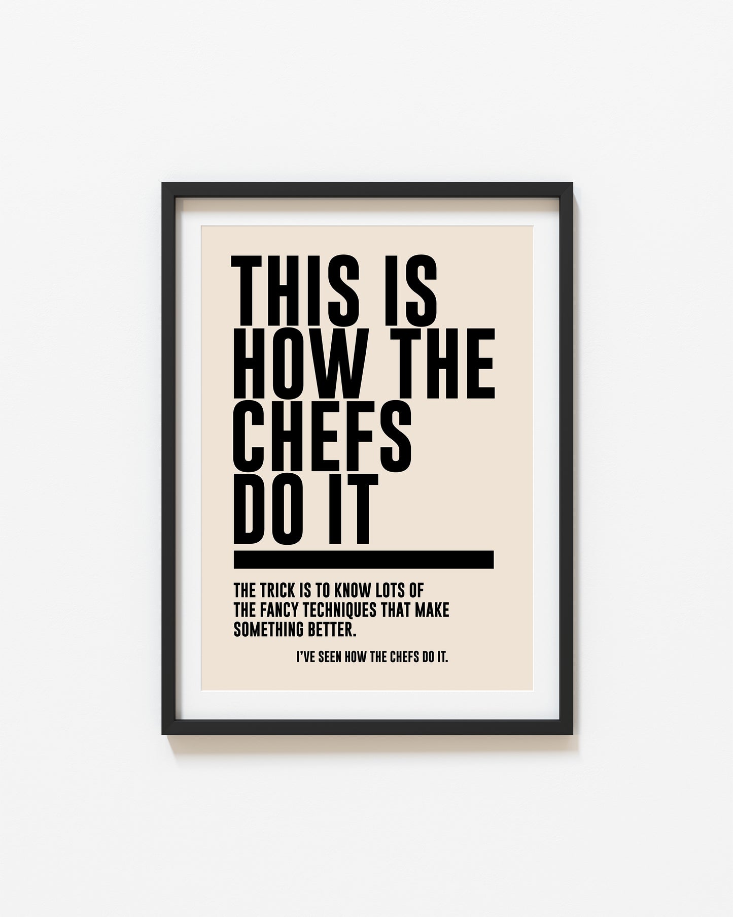 This Is How The Chefs Do It | Kitchen Print | UNFRAMED