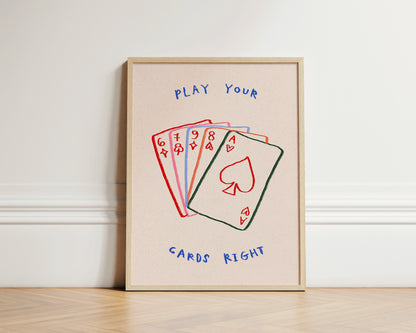 Play Your Cards Right | Playing Cards Print | UNFRAMED