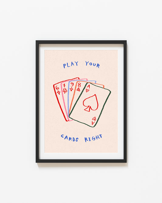 Play Your Cards Right | Playing Cards Print | UNFRAMED