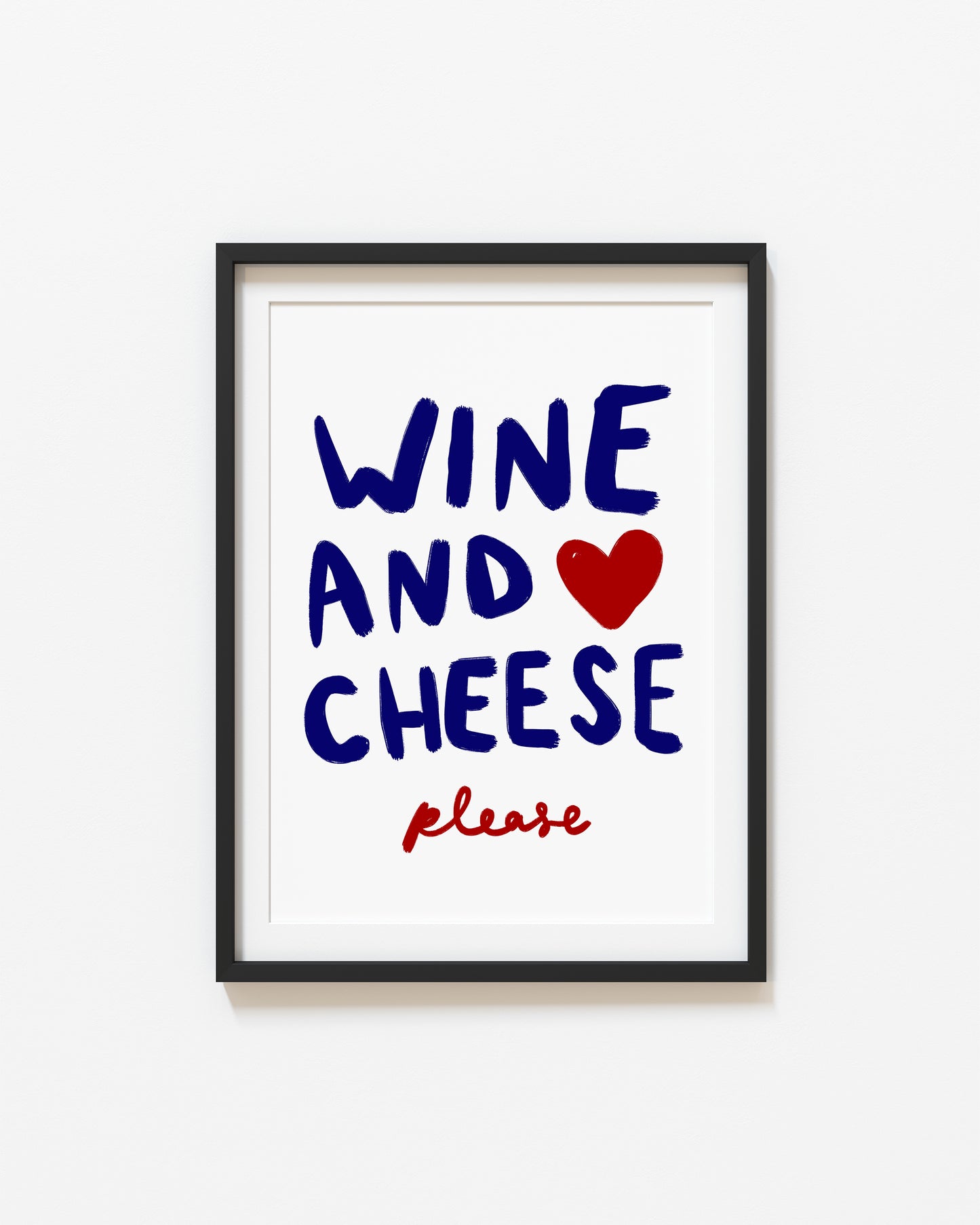 Wine and Cheese Please | Typography Print | UNFRAMED