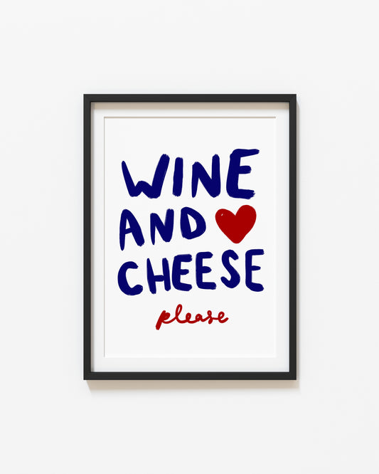 Wine and Cheese Please | Typography Print | UNFRAMED