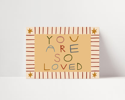 You Are So Loved | Horizontal Nursery Print | UNFRAMED