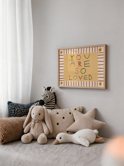 You Are So Loved | Horizontal Nursery Print | UNFRAMED