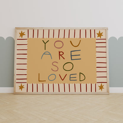 You Are So Loved | Horizontal Nursery Print | UNFRAMED
