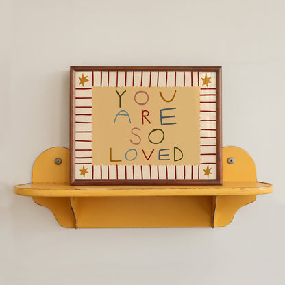 You Are So Loved | Horizontal Nursery Print | UNFRAMED