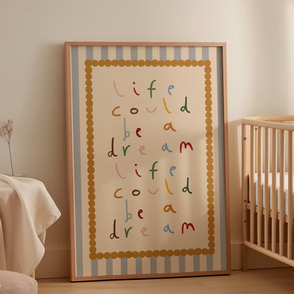 Life Could Be A Dream | Nursery Print | UNFRAMED