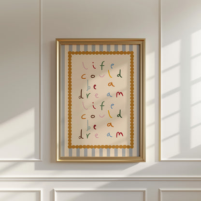 Life Could Be A Dream | Nursery Print | UNFRAMED