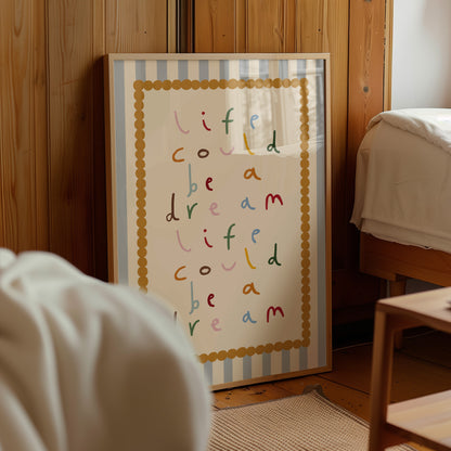Life Could Be A Dream | Nursery Print | UNFRAMED