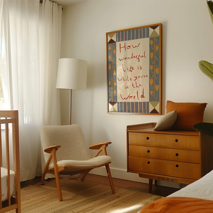How Wonderful Life Is | Nursery Print | UNFRAMED