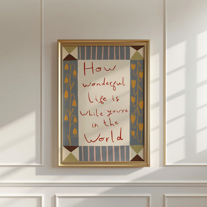 How Wonderful Life Is | Nursery Print | UNFRAMED