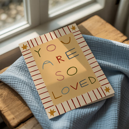 You Are So Loved | Greeting Card