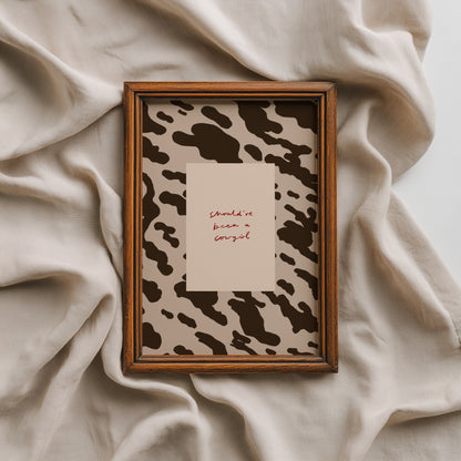 Should've Been A Cowgirl | Cowboy Print | UNFRAMED