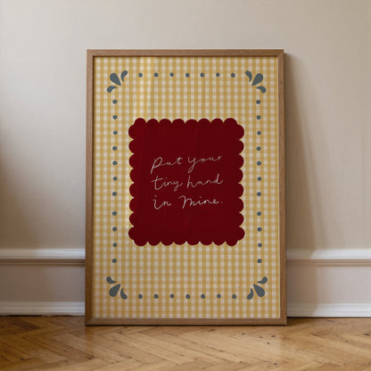 Put Your Tiny Hand In Mine | Nursery Print | UNFRAMED