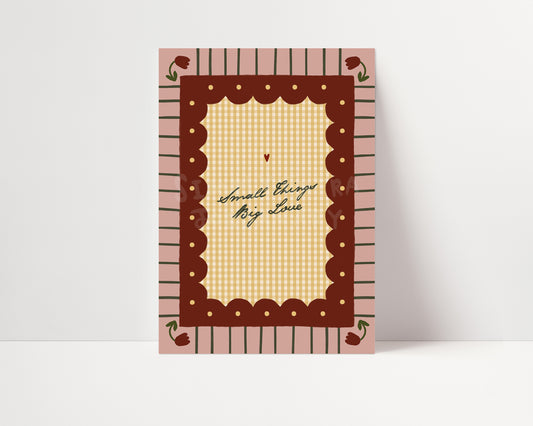 Small Things Big Love | Nursery Print | UNFRAMED