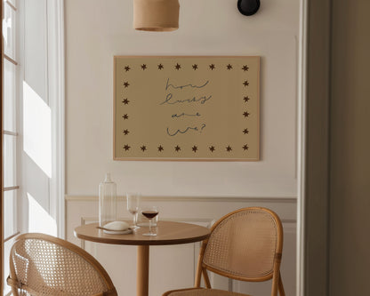How Lucky Are We | Loving Print | UNFRAMED