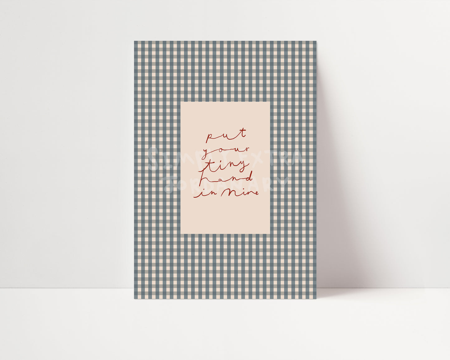 Put Your Tiny Hand In Mine | Gingham Nursery Print | UNFRAMED