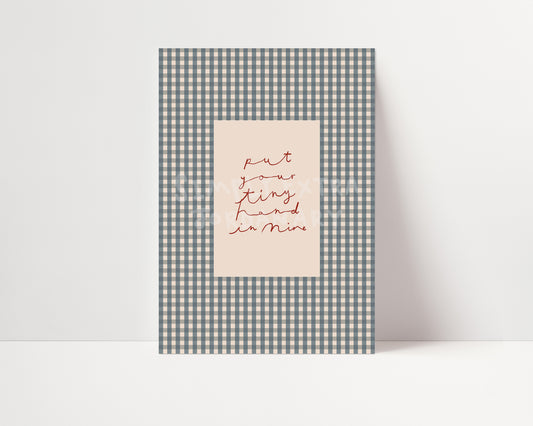 Put Your Tiny Hand In Mine | Gingham Nursery Print | UNFRAMED