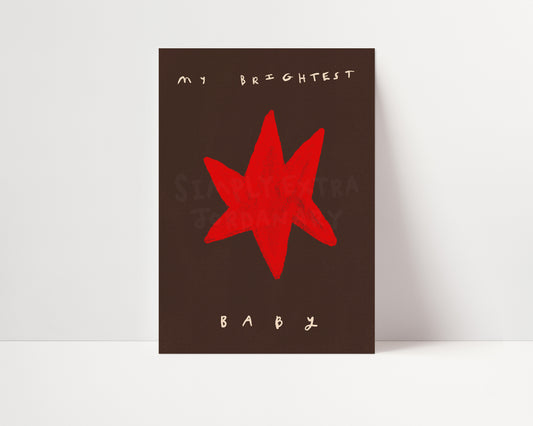 My Brightest Star | Nursery Print | UNFRAMED