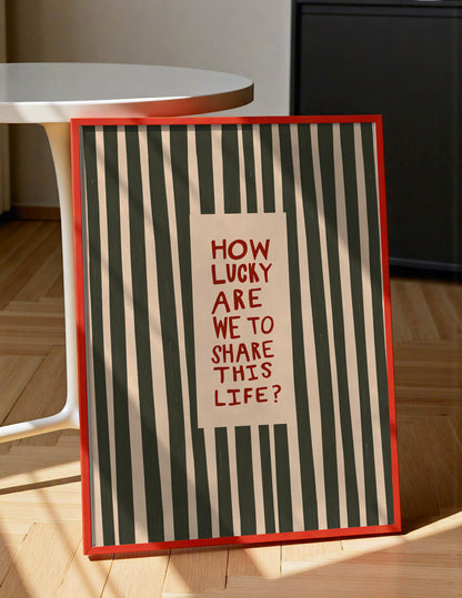 Lucky To Share This Life | Family Print | UNFRAMED
