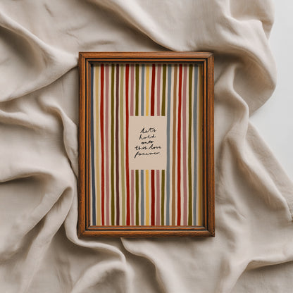 Hold Onto This Love Forever | Striped Print | UNFRAMED