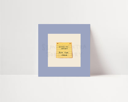 Life Is Short Eat The Cake | UNFRAMED