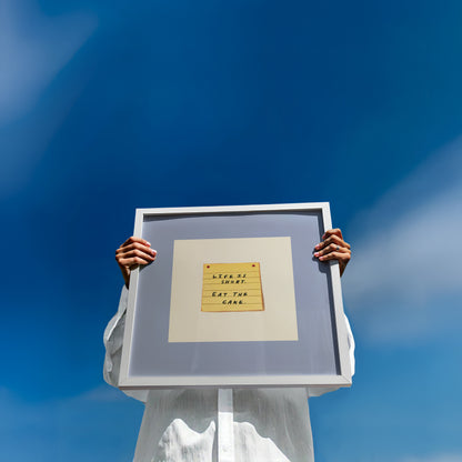 Life Is Short Eat The Cake | UNFRAMED