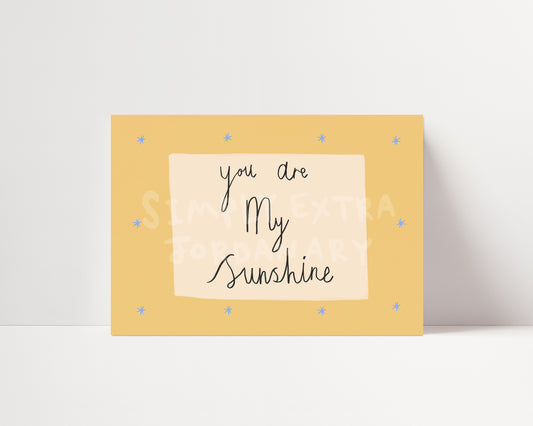 You Are My Sunshine | Handwritten Print | UNFRAMED