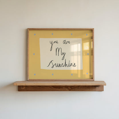 You Are My Sunshine | Handwritten Print | UNFRAMED