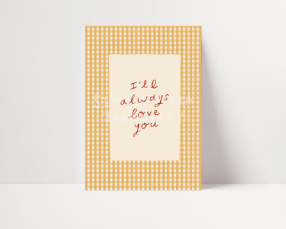 Always Love You | Gingham Nursery Print | UNFRAMED