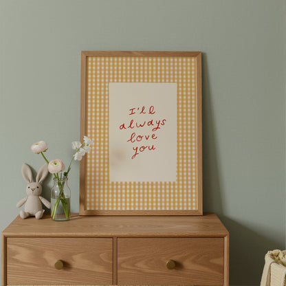 Always Love You | Gingham Nursery Print | UNFRAMED
