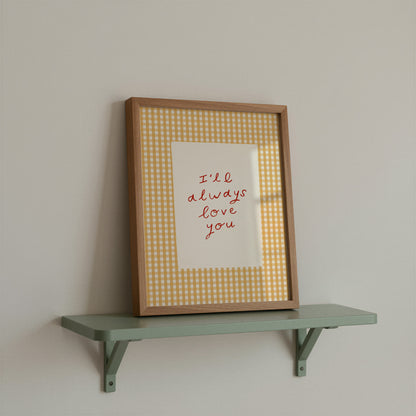 Always Love You | Gingham Nursery Print | UNFRAMED