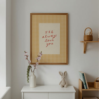 Always Love You | Gingham Nursery Print | UNFRAMED