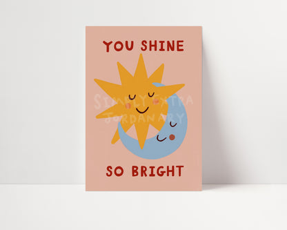 You Shine So Bright | Nursery Print | UNFRAMED