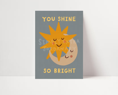 You Shine So Bright | Nursery Print | UNFRAMED