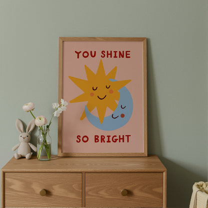 You Shine So Bright | Nursery Print | UNFRAMED
