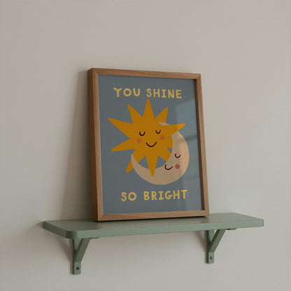 You Shine So Bright | Nursery Print | UNFRAMED