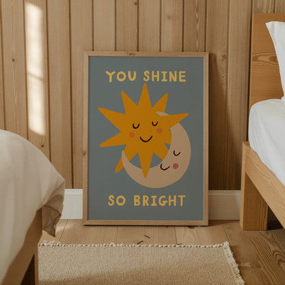 You Shine So Bright | Nursery Print | UNFRAMED