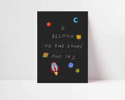 I Belong To The Stars And Sky | Space Print | UNFRAMED